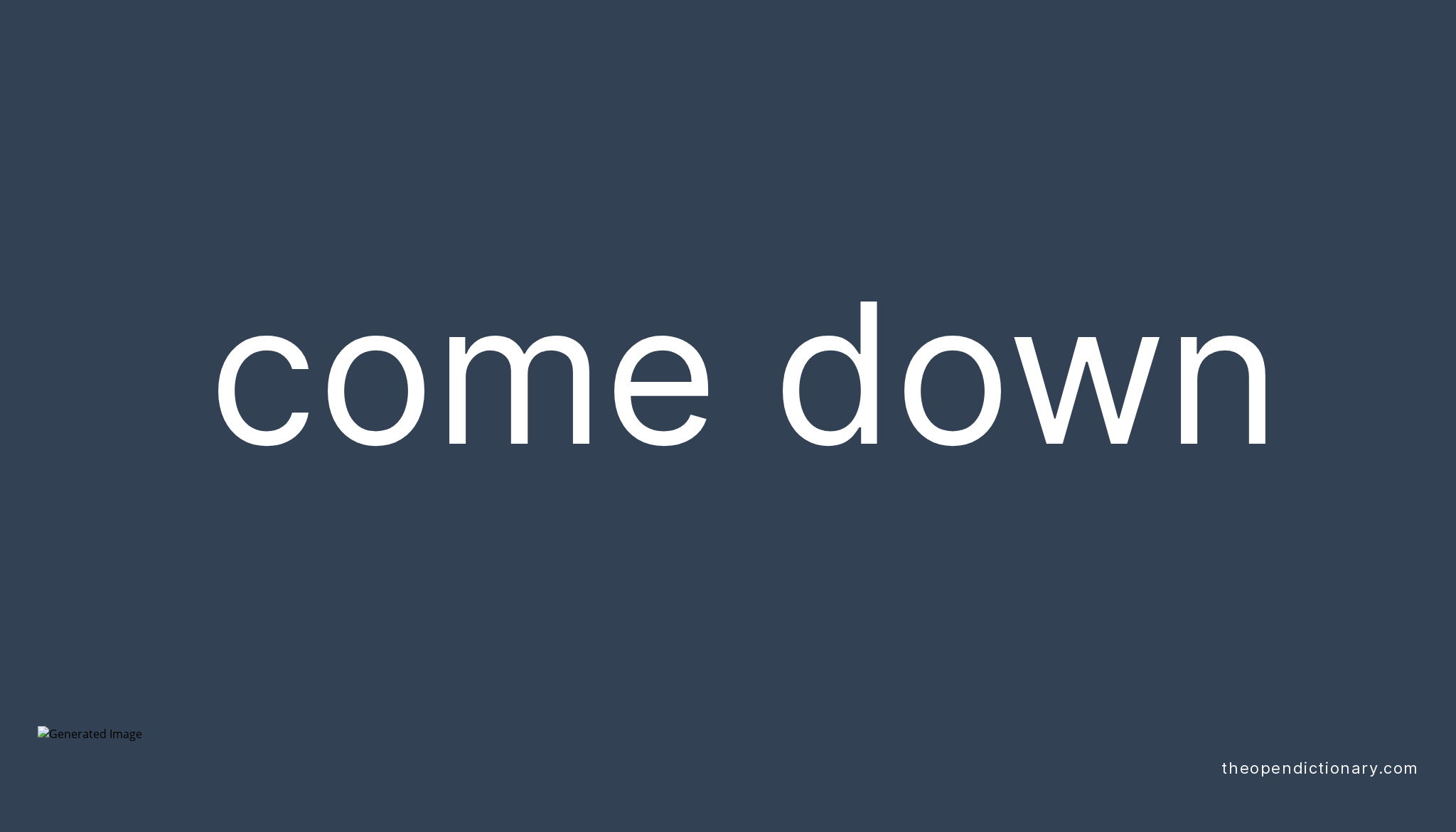 come-down-phrasal-verb-come-down-definition-meaning-and-example